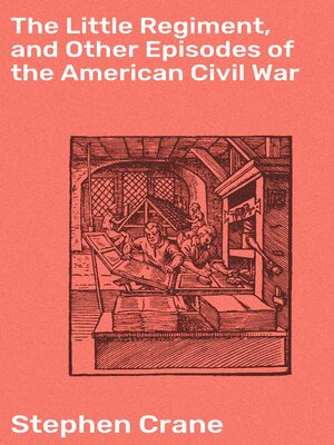 cover image of The Little Regiment, and Other Episodes of the American Civil War